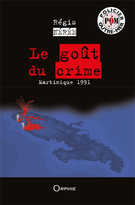 Emprunter Le goût du crime - Martinique 1991 livre