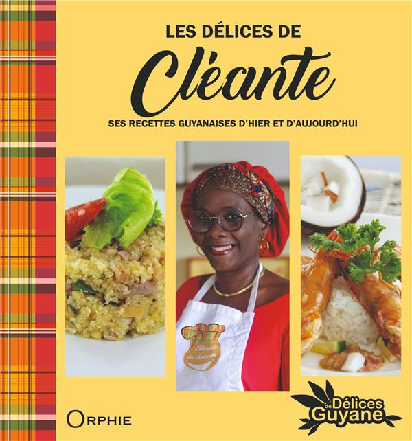 Emprunter Les délices de Cléante. Ses recettes guyanaises d'hier et d'aujourd'hui livre