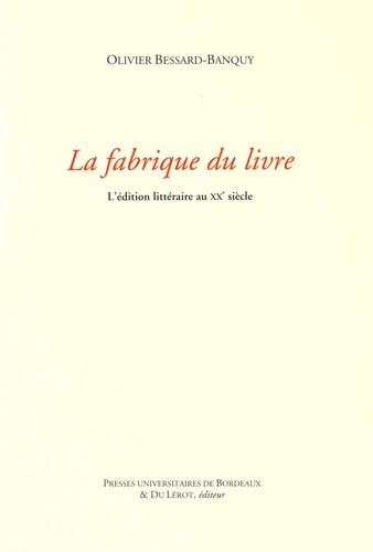 Emprunter La fabrique du livre. L'édition littéraire au XXe siècle livre