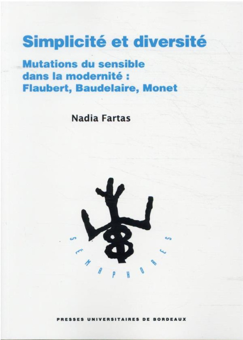 Emprunter Simplicité et diversité. Mutations du sensible dans la modernité : Flaubert, Baudelaire, Monet livre