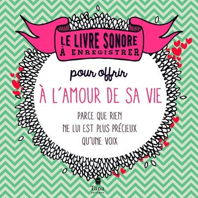 Emprunter Le livre sonore à enregistrer pour offrir à l'amour de sa vie. Parce que rien ne lui est plus précie livre