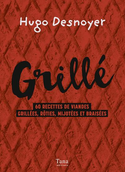 Emprunter Grillé ! 60 recettes de viandes grillées, rôties, mijotées et braisées livre