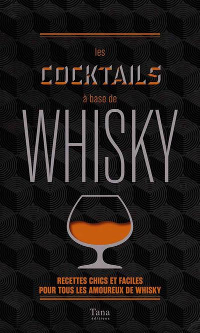 Emprunter Les cocktails à base de whisky. Recettes chics et faciles pour tous les amoureux du whisky livre