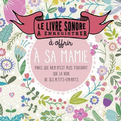 Emprunter Le livre sonore à enregistrer. A offrir à sa mamie livre