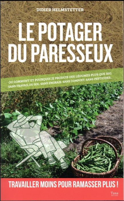Emprunter Le potager du paresseux. Ou Pourquoi et comment je produis en abondance des légumes 