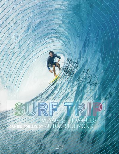 Emprunter Surf Trip. Voyages et vagues autour du monde livre