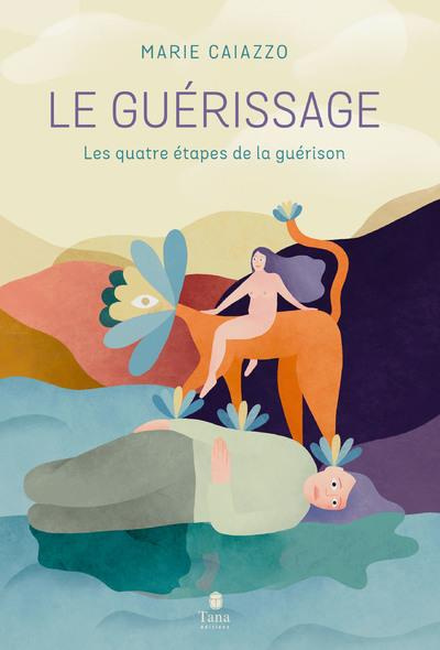 Emprunter Le guérissage. Les quatre étapes de la guérison livre