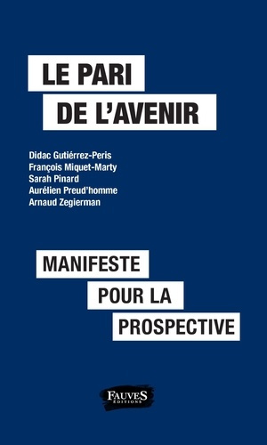 Emprunter Le pari de l'avenir. Manifeste pour la prospective livre