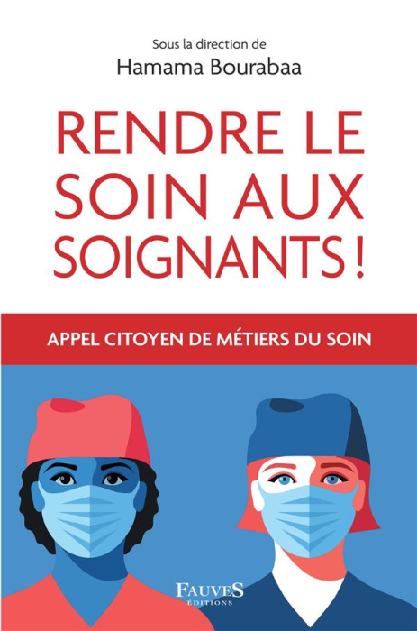 Emprunter Rendre le soin aux soignants ! Regards croisés de métiers pour veiller à la santé de toutes et tous. livre