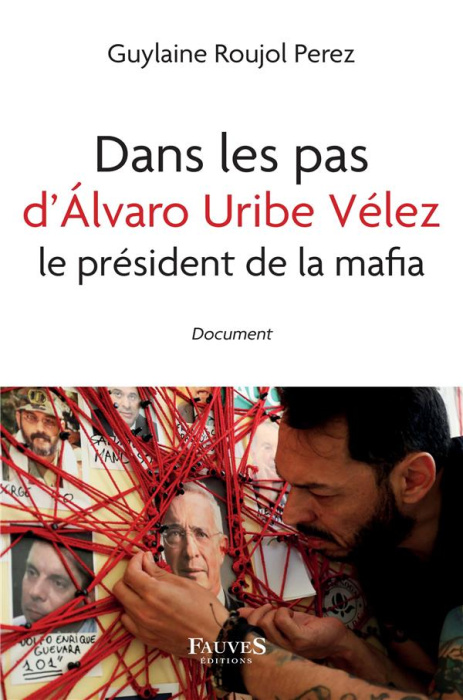 Emprunter Dans les pas d'Alvaro Uribe Vélez, le président de la mafia livre
