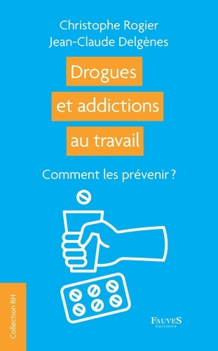 Emprunter Drogues et addictions au travail. Comment les prévenir ? livre