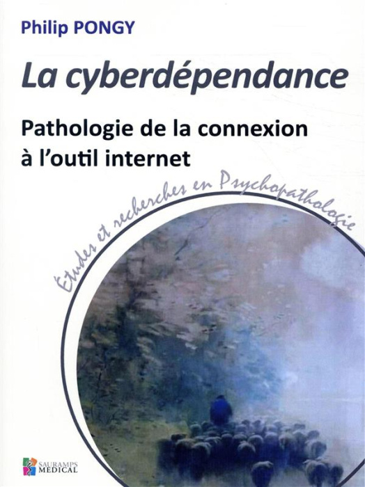 Emprunter La cyberdépendance. Pathologie de la connexion à l'outil internet livre