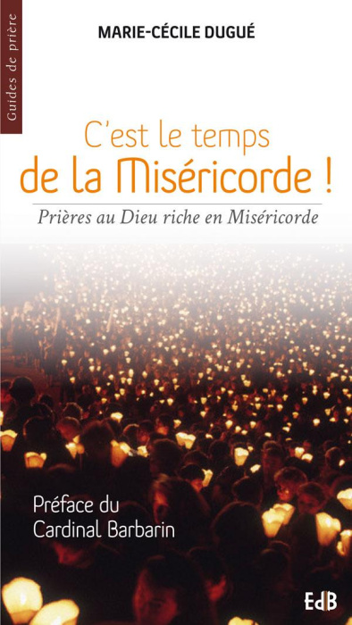 Emprunter C'est le temps de la Miséricorde ! Prière au Dieu riche en Miséricorde livre