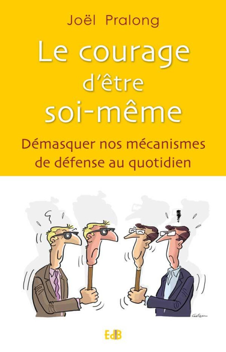 Emprunter Le courage d'être soi-même. Démasquer nos mécanismes de défense au quotidien livre