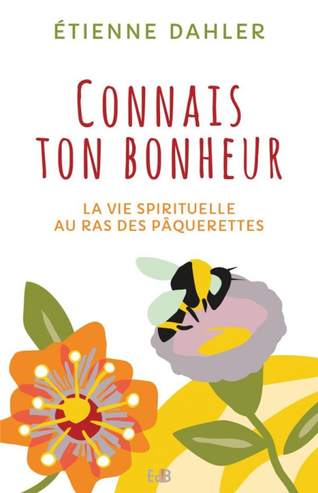 Emprunter CONNAIS TON BONHEUR - LA VIE SPIRITUELLE AU RAS DES PAQUERETTES livre