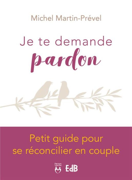 Emprunter Je te demande pardon. Petit guide pour se réconcilier en couple livre