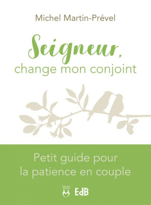 Emprunter Seigneur, change mon conjoint. Petit guide pour la patience en couple livre