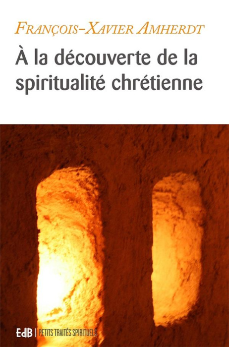 Emprunter A la découverte de la spiritualité chrétienne livre