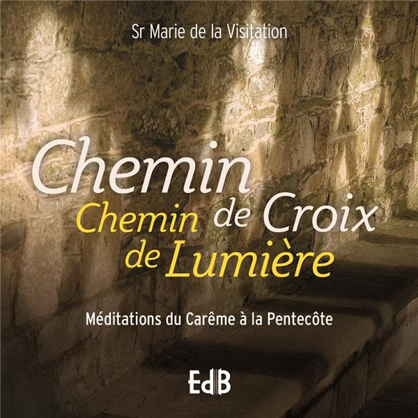 Emprunter Chemin de croix Chemin de lumière. Méditations pour le Carême et le Temps pascal livre