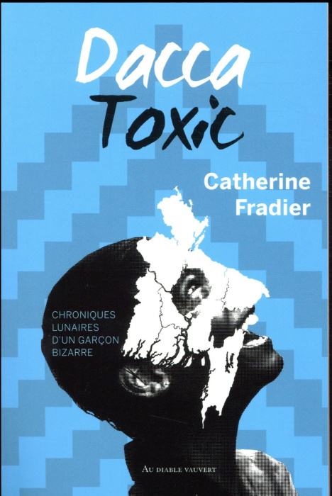 Emprunter Dacca Toxic. Chroniques lunaires d'un garçon bizarre livre