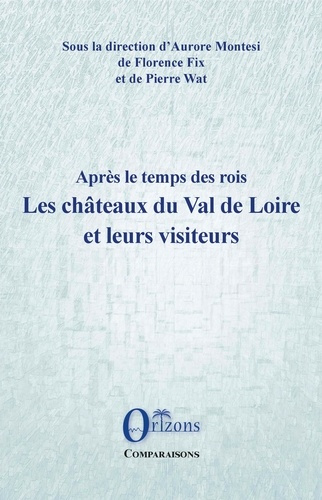 Emprunter Après le temps des rois. Les châteaux du Val de Loire et leurs visiteurs livre