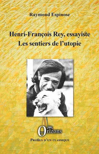 Emprunter Henri-François Rey, essayiste. Les sentiers de l'utopie livre
