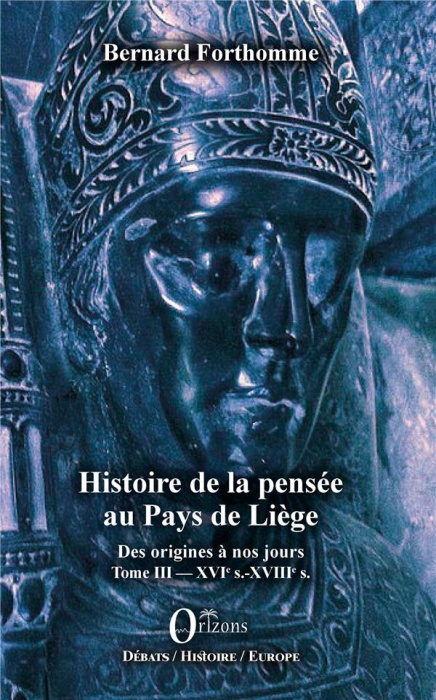 Emprunter Histoire de la pensée au Pays de Liège. Des origines à nos jours ; Tome III, XVIe s. - XVIIIe s. livre