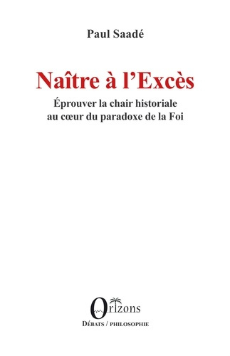 Emprunter Naître à l’Excès. Éprouver la chair historiale au cœur du paradoxe de la Foi livre