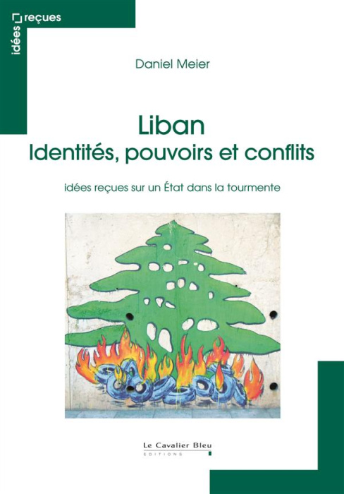 Emprunter Liban : identités, pouvoirs et conflits. Idées reçues sur un Etat dans la tourmente livre