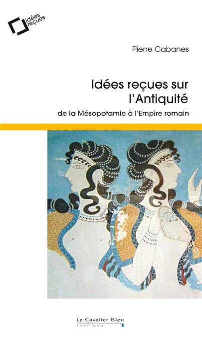 Emprunter Idées reçues sur l'Antiquité. De la Mésopotamie à l'Empire romain, 2e édition livre