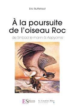 Emprunter A la poursuite de l'Oiseau Roc. De Sinbad le marin à Aepyornis livre