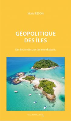Emprunter Géopolitique des îles. Des îles rêvées aux îles mondialisées livre