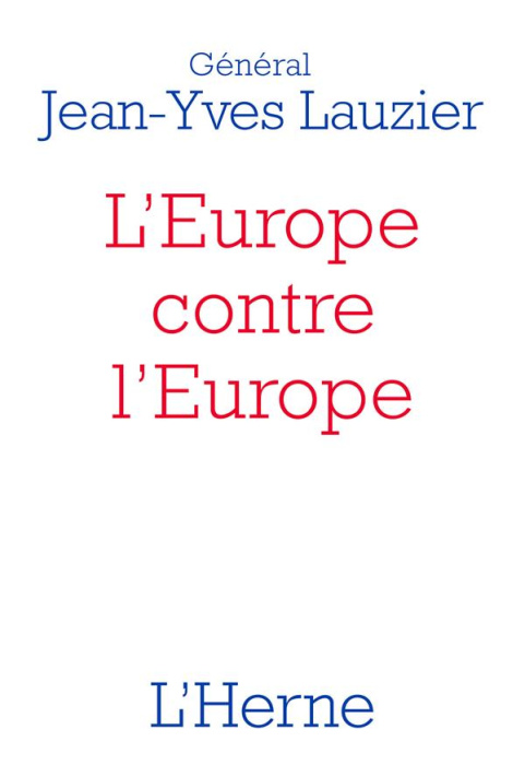 Emprunter L'Europe contre l'Europe (476-2020). Pour mieux comprendre l'idéologie de l'Union européenne, le Bre livre