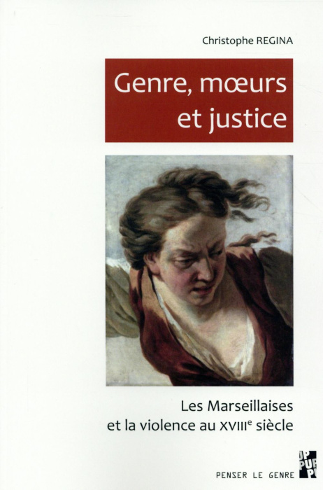 Emprunter Genre, moeurs et justice. Les Marseillaises et la violence au XVIIIe siècle livre