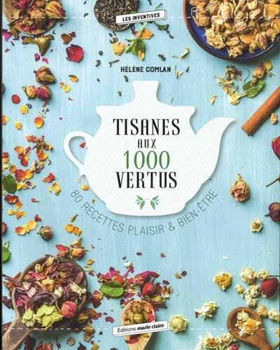 Emprunter Tisanes aux 1000 vertus. 80 recettes plaisir & bien-être livre