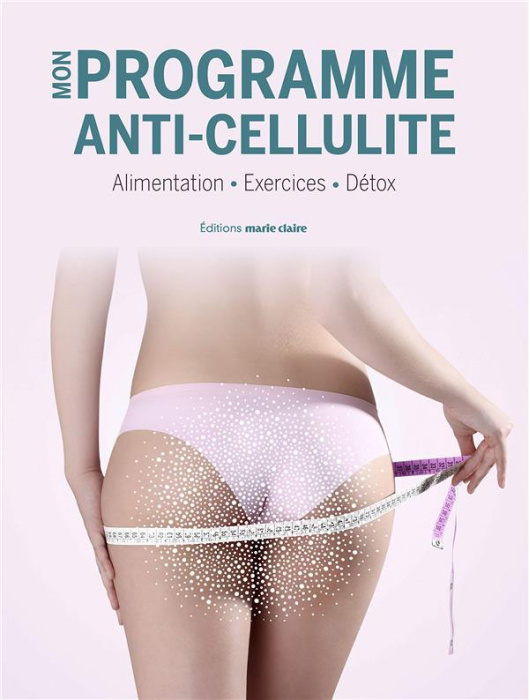 Emprunter Mon programme anti-cellulite. 8 semaines pour retrouver minceur et fermeté livre