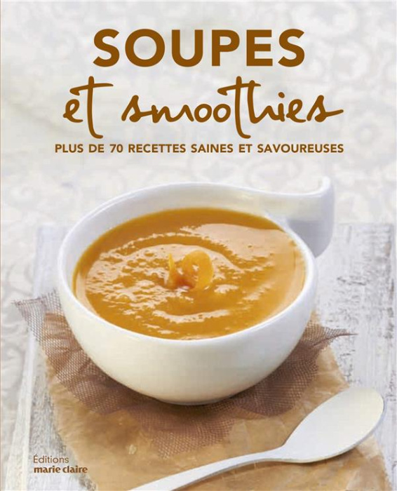 Emprunter Soupes, bouillons, jus, smoothies et autres recettes au blender. Plus de 70 recettes saines et savou livre