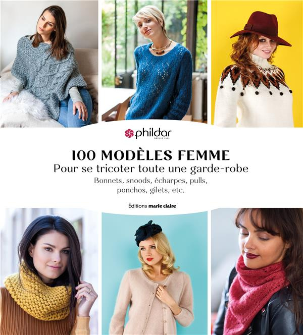 Emprunter 100 modèles femme - Pour se tricoter toute une garde-robe. Bonnets, snoods, écharpes, pulls, ponchos livre