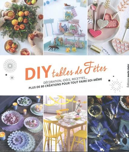 Emprunter DIY tables de fêtes. Décorations, idées, recettes... plus de 80 créations pour tout faire soi-même livre