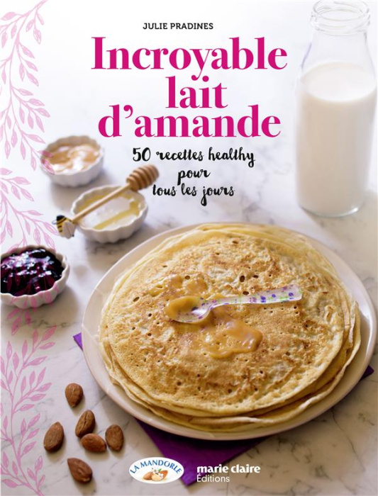 Emprunter Le lait d'amande en cuisine. Recettes bien-être végétales et sans gluten livre