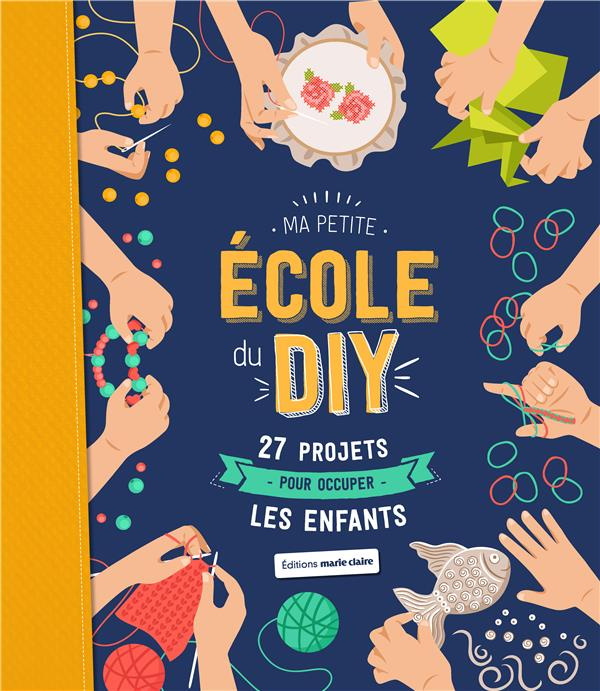 Emprunter Ma petite école du DIY. 27 projets pour occuper les enfants livre