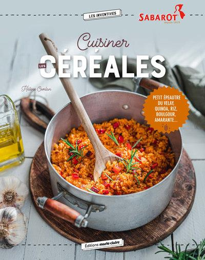 Emprunter Cuisiner les céréales. Petit épautre du Velay, quinoa, riz, boulgour, amarante... livre