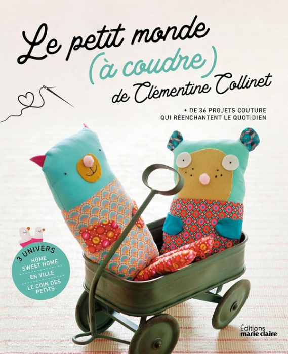 Emprunter Le petit monde à coudre de Clémentine Collinet. de 36 projets couture qui réenchantent le quotidie livre