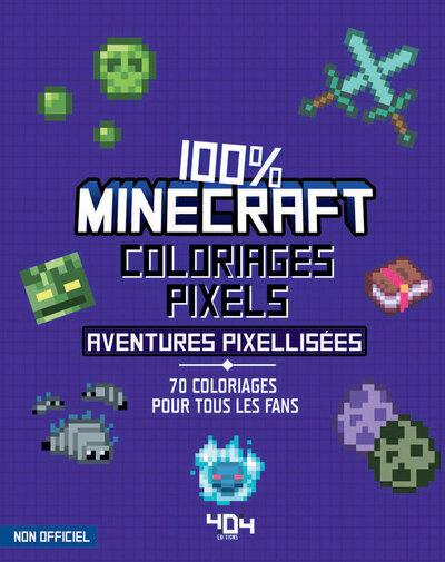 Emprunter 100 % Minecraft Coloriages pixel Aventures pixellisées. 70 coloriages pour tous les fans livre