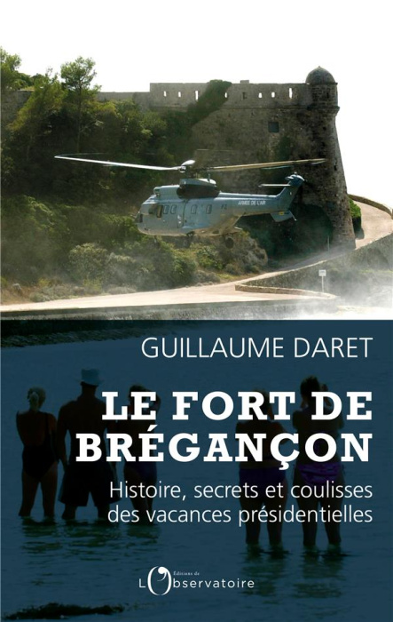 Emprunter Le fort de Brégançon. Histoire, secrets et coulisses des vacances présidentielles livre