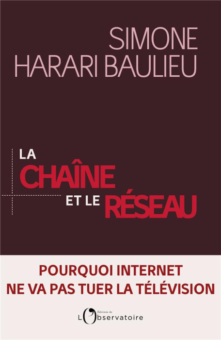 Emprunter La chaîne et le réseau. Pourquoi Internet ne va pas tuer la télévision livre