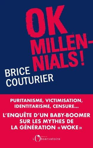 Emprunter Ok Millenials ! Puritanisme, victimisation, identitarisme, censure... L'enquête d'un baby-boomer sur livre