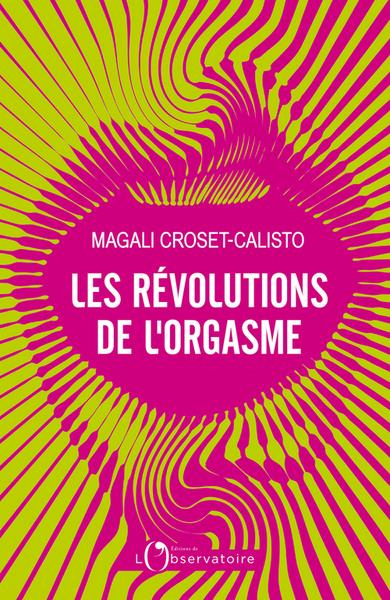 Emprunter Les révolutions de l'orgasme livre
