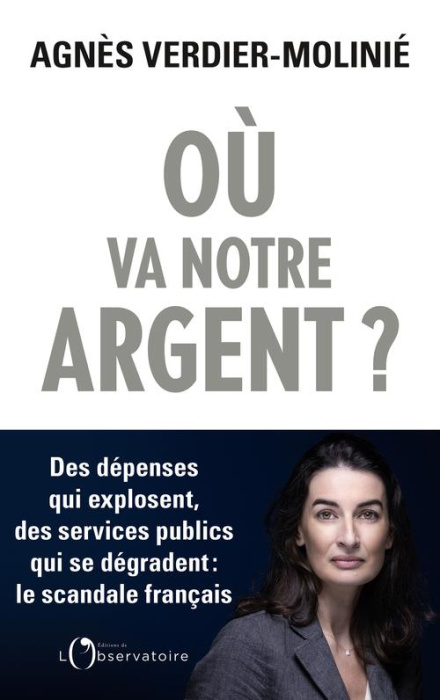 Emprunter Où va notre argent ? Des dépenses qui explosent, des services publics qui s'effondrent : le scandale livre