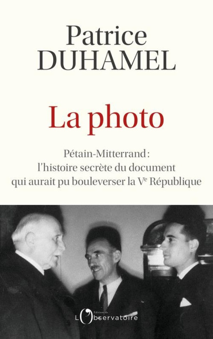 Emprunter La photo. Pétain-Mitterrand : l’histoire secrète du document qui aurait pu bouleverser la République livre